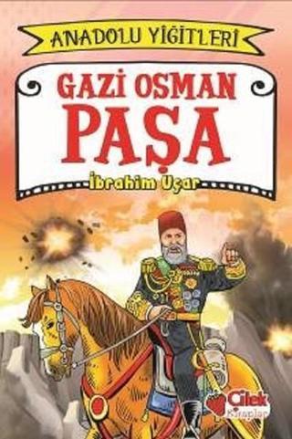 Gazi Osman Paşa-Anadolu Yiğitleri 4 - İbrahim Uçar - Çilek Kitaplar