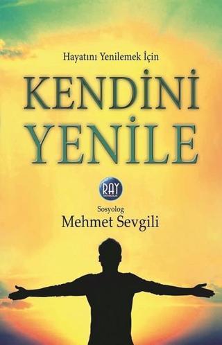 Kendini Yenile - Mehmet Sevgili - Ray Yayıncılık