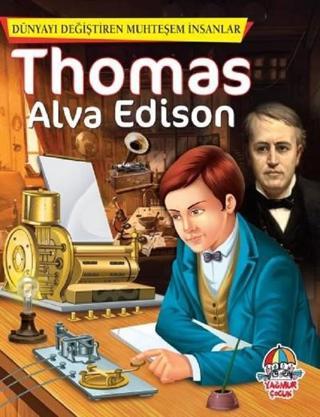 Thomas Alva Edison-Dünyayı Değiştiren Muhteşem İnsanlar - Kolektif  - Yağmur Çocuk