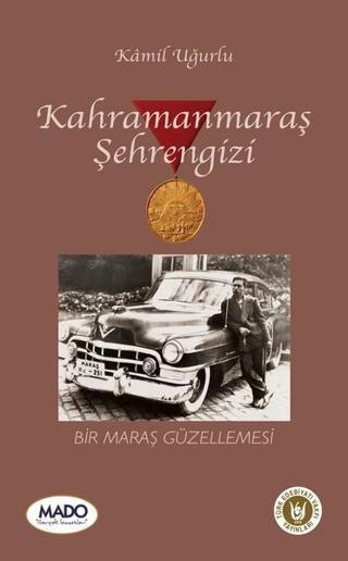 Kahramanmaraş Şehrengizi - Kamil Uğurlu - Türk Edebiyatı Vakfı Yayınları