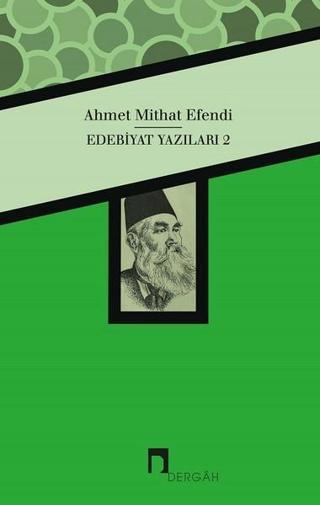Edebiyat Yazıları 2 - Ahmet Mithat Efendi - Dergah Yayınları