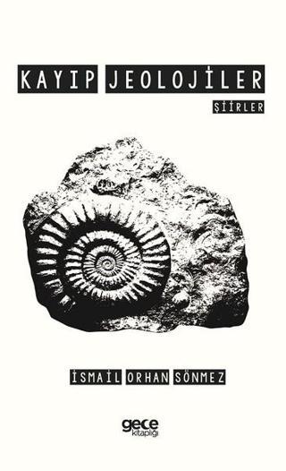 Kayıp Jeolojiler - İsmail Orhan Sönmez - Gece Kitaplığı