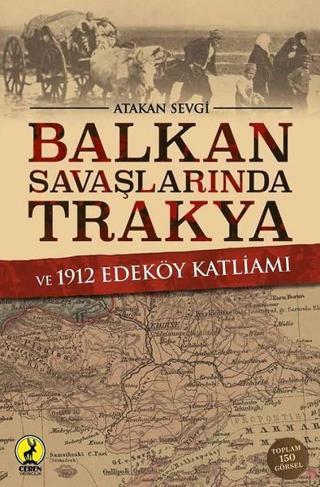 Balkan Savaşlarında Trakya ve 1912 Edeköy Katliamı - Atakan Sevgi - Ceren Yayınevi