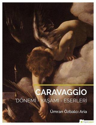 Caravaggio Dönemi-Yaşamı-Eserleri - Ümran Özbalcı Aria - Hiperlink