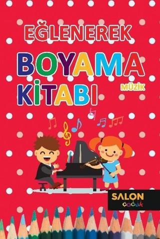 Eğlenerek Boyama Kitabı-Müzik - Kolektif  - Salon Yayınları