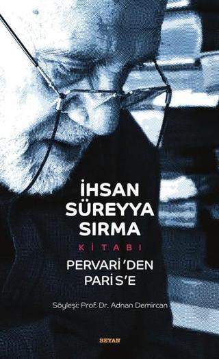 İhsan Süreyya Sırma Kitabı-Pervari'den Paris'e - Adnan Demircan - Beyan Yayınları