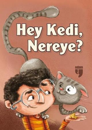 Hey Kedi Nereye? - Emel ebu Gida - Edam Yayınevi