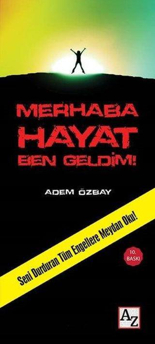 Merhaba Hayat Ben Geldim! - Adem Özbay - Az Kitap