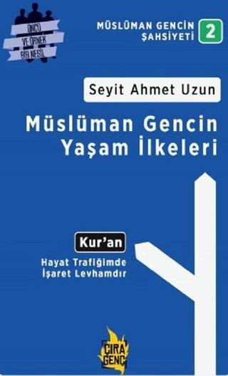 Müslüman Gencin Yaşam İlkeleri - Seyit Ahmet Uzun - Çıra Genç