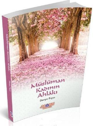 Müslüman Kadının Ahlakı - Derya Fıçıcı - Nebevi Hayat Yayınları