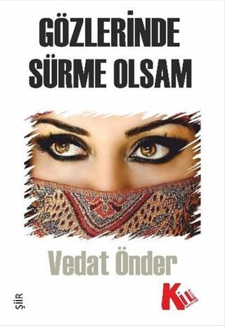 Gözlerinde Sürme Olsam - Vedat Önder - Kil Yayınları