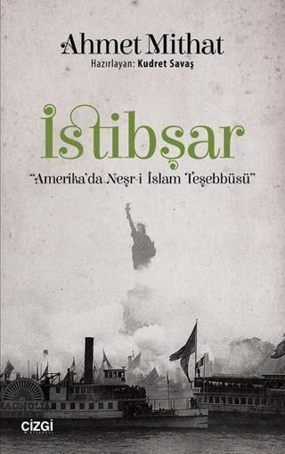 İstibşar-Amerika'da Neşr-i İslam Teşebbüsü - Ahmet Mithat - Çizgi Kitabevi