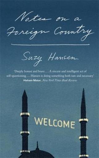 Notes on a Foreign Country : An American Abroad in a Post-American World Suzy Hansen Corsair