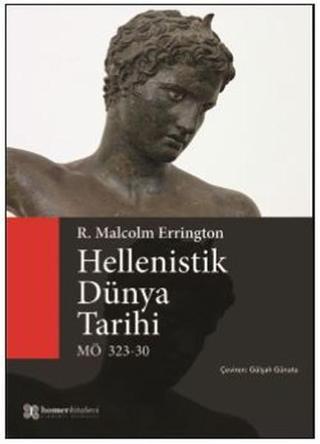 Hellenistik Dünya Tarihi MÖ 323-30 - R. Malcolm Errington - Homer Kitabevi