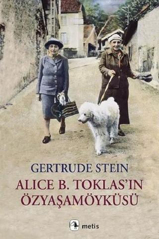 Alice B. Toklasın Özyaşamöyküsü - Gertrude Stein - Metis Yayınları