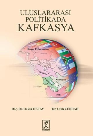 Uluslararası Politikada Kafkasya - Hasan Oktay - Hitabevi