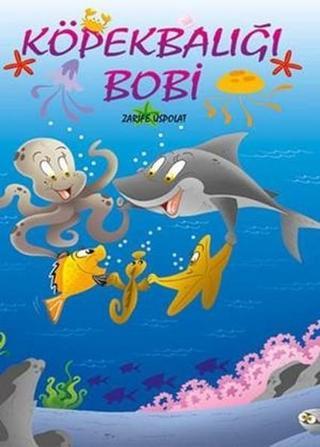 Köpekbalığı Bobi - Zarife Üspolat - Mor Elma Yayıncılık