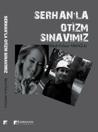 Serhan'la Otizm Sınavımız - İkbal Özlem Arıoğlu - Karahan Kitabevi