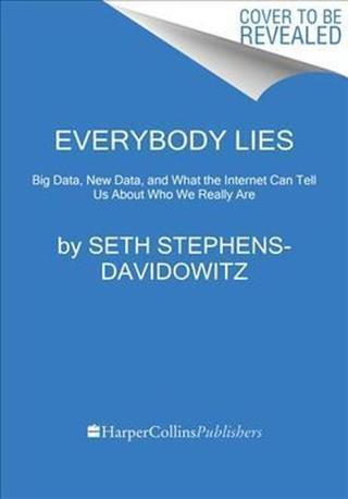 Everybody Lies: Big Data New Data and What the Internet Can Tell Us about Who We Really Are - Kolektif  - Dey Street Books