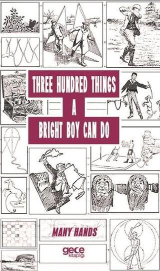 Three Hundred Things A Bright Boy Can Do - Anonymous  - Gece Kitaplığı