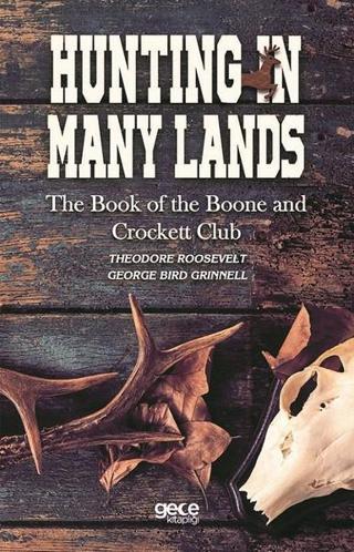 Hunting In Many Lands - George Bird Grinnell - Gece Kitaplığı