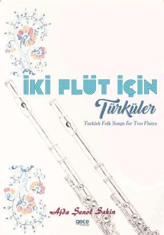 İki Flüt için Türküler - Ajda Şenol Sakin - Gece Kitaplığı