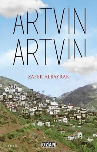 Artvin Artvin - Zafer Albayrak - Ozan Yayıncılık