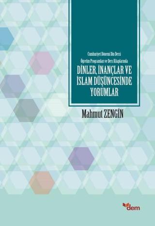 Dinlerİnançlar ve İslam Düşüncesinde Yorumlar - Mahmut Zengin - Dem Yayınları