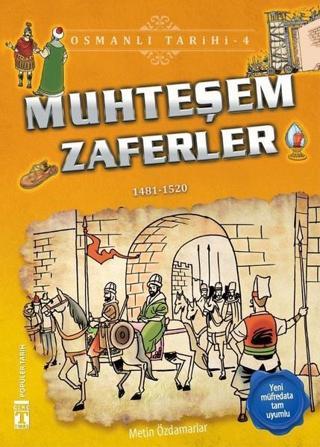 Muhteşem Zaferler-Osmanlı Tarihi 4 - Metin Özdamarlar - Genç Timaş