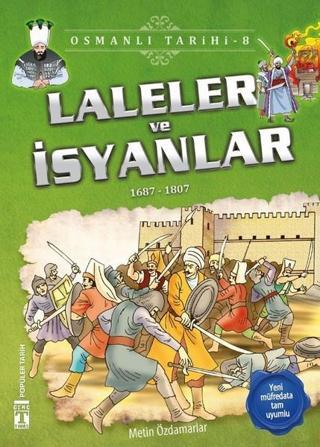 Laleler ve İsyanlar-Osmanlı Tarihi 8 - Metin Özdamarlar - Genç Timaş