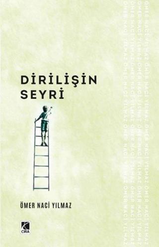 Dirilişin Seyri - Ömer Naci Yılmaz - Çıra Yayınları
