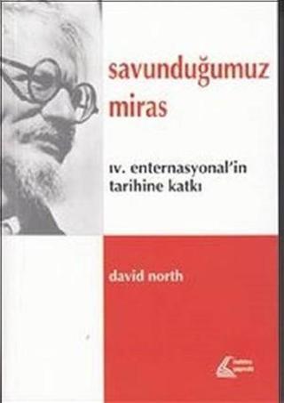 Savunduğumuz Miras-IV. Enternasyonal'in Tarihine Katkı - David North - Mehring Yayıncılık
