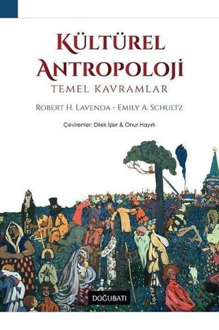 Kültürel Antropoloji - Emily A. Schultz - Doğu Batı Yayınları