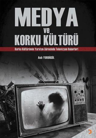 Medya ve Korku Kültürü - Aslı Yurdigül - Cinius Yayınevi