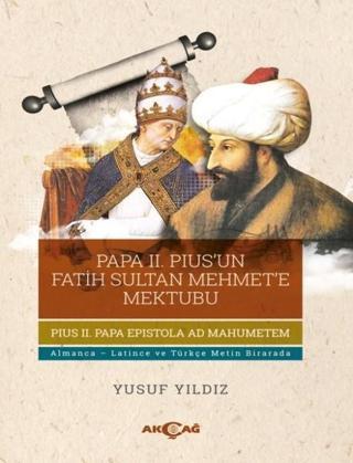 Papa 2. Pius'un Fatih Sultan Mehmet'e Mektubu - Yusuf Yıldız - Akçağ Yayınları