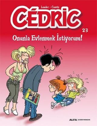 Cedric 23-Onunla Evlenmek İstiyorum! - Laudec Cauvin - Alfa Yayıncılık