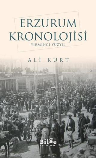 Erzurum Kronolojisi-Yirminci Yüzyıl - Ali Kurt - Bilge Kültür Sanat