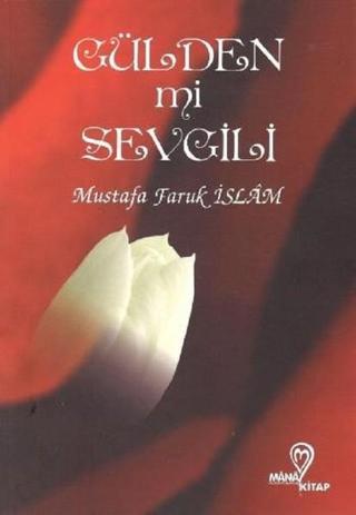 Gülden mi Sevgili Mustafa Faruk İslam Mana Kitap