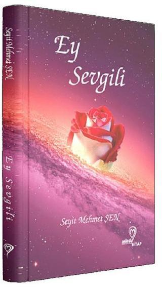 Ey Sevgili - Seyit Mehmet Şen - Mana Kitap