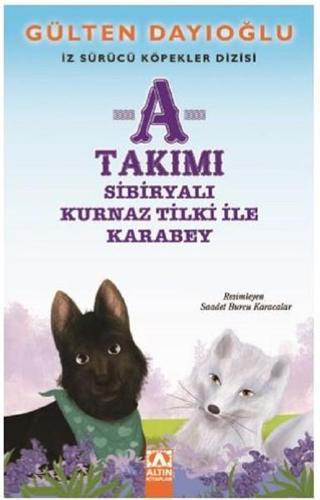 A Takımı-Sibiryalı Kurnaz Tilki ile Karabey-İz Sürücü Köpekler 8 - Gülten Dayıoğlu - Altın Kitaplar