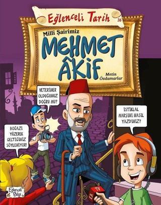 Eğlenceli Tarih-Milli Şairimiz Mehmet Akif - Metin Özdamarlar - Eğlenceli Bilgi