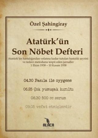 Atatürkün Son Nöbet Defteri - Özel Şahingiray - Alaca Yayınları