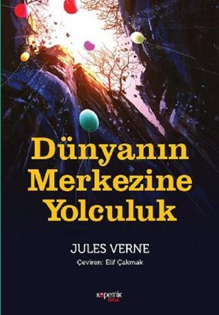 Dünyanın Merkezine Yolculuk - Jules Verne - Kopernik Çocuk