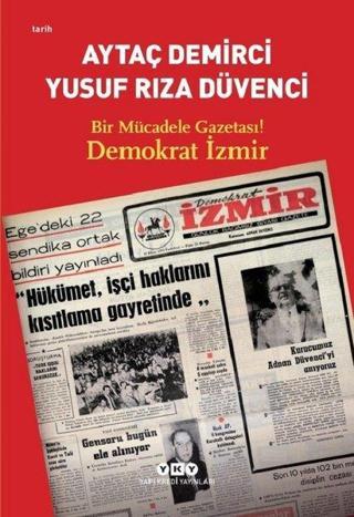 Bir Mücadele Gazetası! Demokrat İzmir - Aytaç Demirci - Yapı Kredi Yayınları