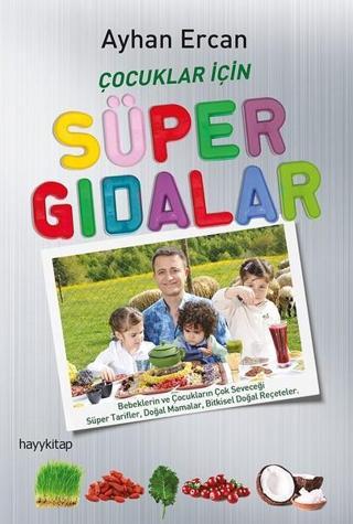 Çocuklar için Süper Gıdalar - Ayhan Ercan - Hayykitap