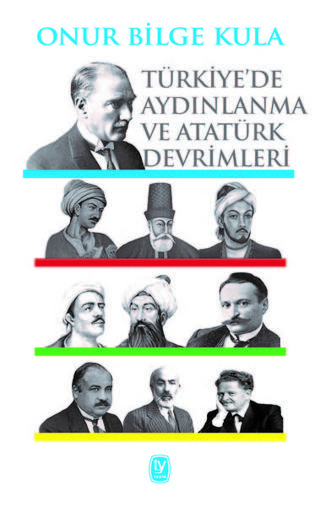 Türkiye'de Aydınlanma ve Atatürk Devrimleri - Onur Bilge Kula - Tekin Yayınevi