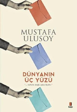 Dünyanın Üç Yüzü - Mustafa Ulusoy - Kapı Yayınları