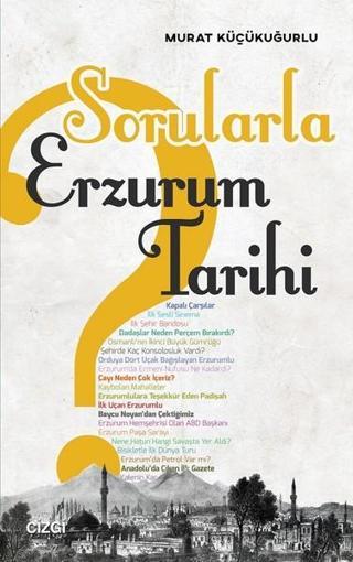 Sorularla Erzurum Tarihi - Murat Küçükuğurlu - Çizgi Kitabevi