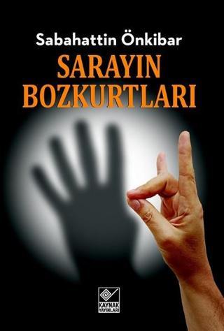 Sarayın Bozkurtları Sabahattin Önkibar Kaynak Yayınları
