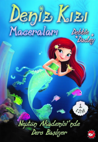 Neptün Akademisi'nde Ders Başlıyor-Deniz Kızı Maceraları 1 - Debbie Dadey - Beyaz Balina Yayınları